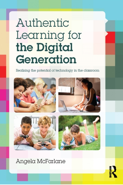 E-book Authentic Learning for the Digital Generation Angela McFarlane