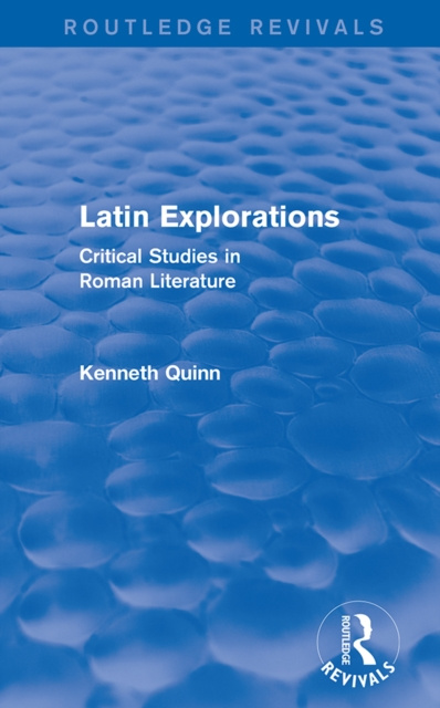 E-kniha Latin Explorations (Routledge Revivals) Kenneth Quinn