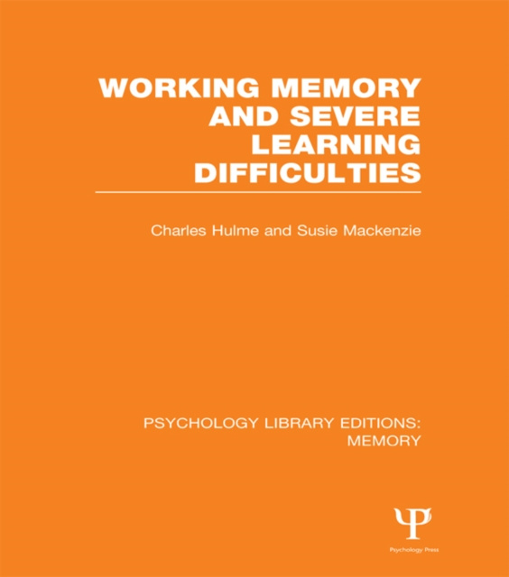 E-knjiga Working Memory and Severe Learning Difficulties (PLE: Memory) Charles Hulme