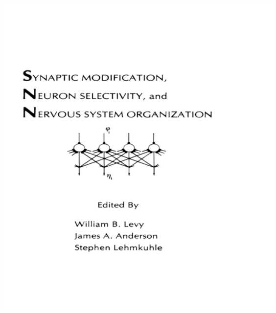 E-knjiga Synaptic Modification, Neuron Selectivity, and Nervous System Organization William B. Levy