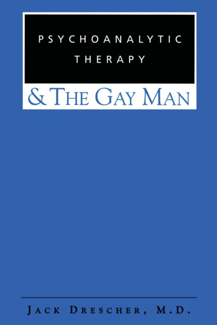 E-Book Psychoanalytic Therapy and the Gay Man Jack Drescher