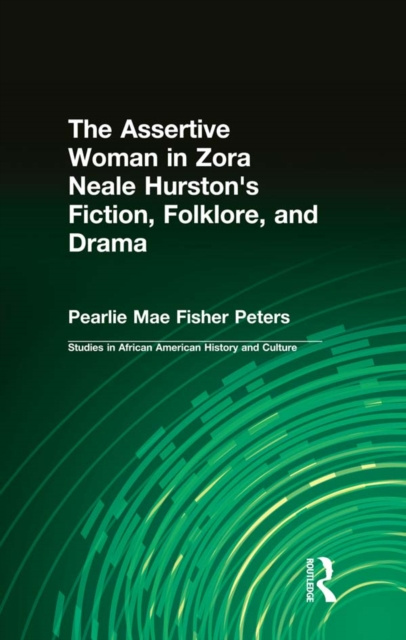 Libro elettronico Assertive Woman in Zora Neale Hurston's Fiction, Folklore, and Drama Pearlie Mae Fisher Peters