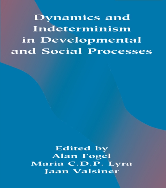 E-kniha Dynamics and indeterminism in Developmental and Social Processes Alan Fogel