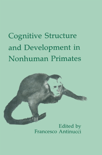 E-book Cognitive Structures and Development in Nonhuman Primates Francesco Antinucci