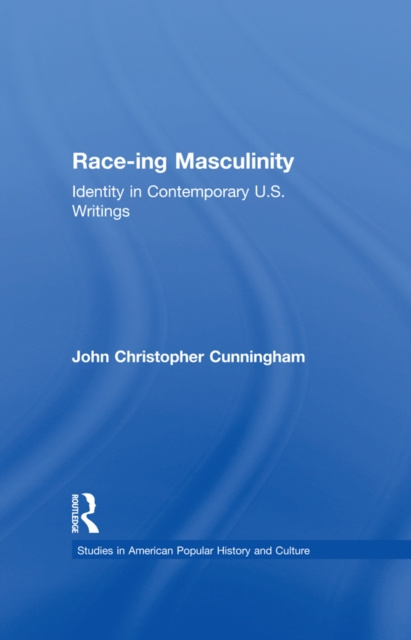 E-book Race-ing Masculinity John Christopher Cunningham