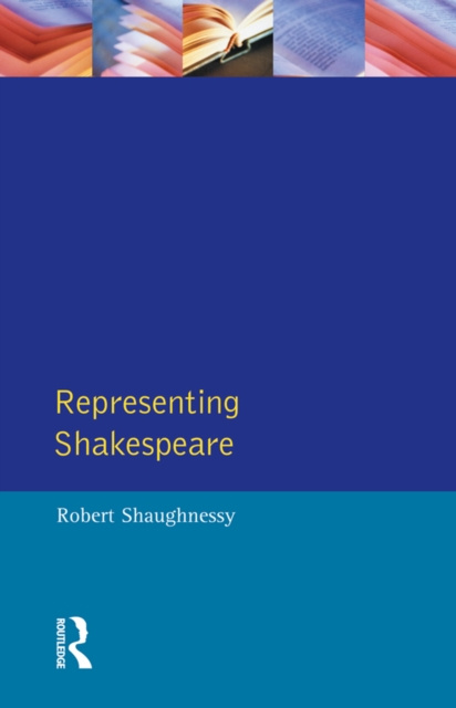 E-kniha Representing Shakespeare Robert Shaughnessy
