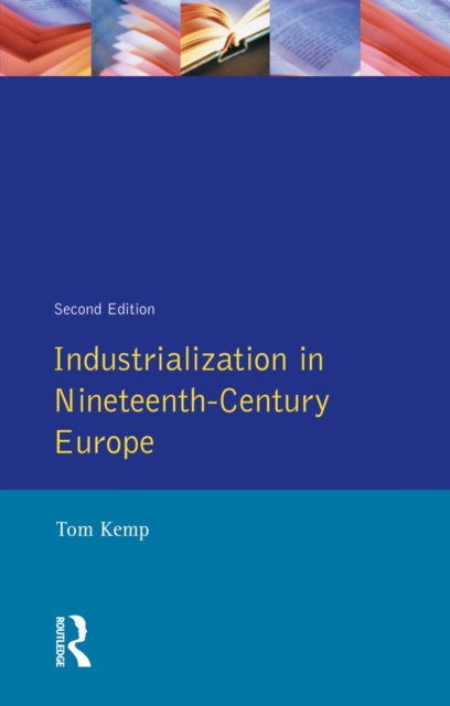 E-kniha Industrialization in Nineteenth Century Europe Tom Kemp