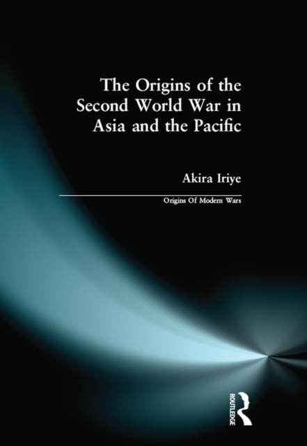 E-kniha Origins of the Second World War in Asia and the Pacific Akira Iriye