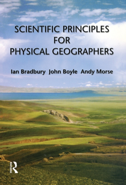 E-kniha Scientific Principles for Physical Geographers Ian Bradbury