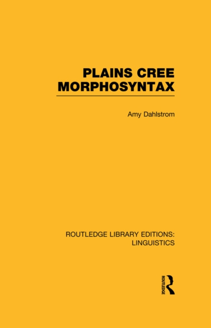 E-kniha Plains Cree Morphosyntax (RLE Linguistics F: World Linguistics) Amy Dahlstrom