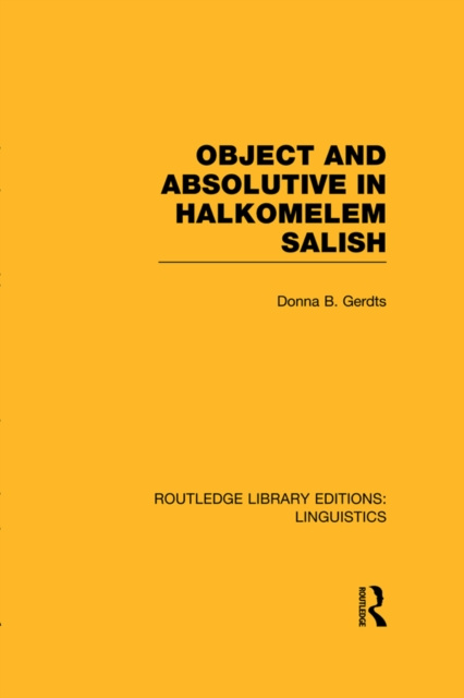 E-kniha Object and Absolutive in Halkomelem Salish (RLE Linguistics F: World Linguistics) Donna B. Gerdts