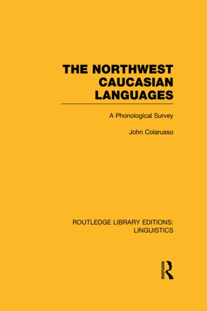 E-book Northwest Caucasian Languages (RLE Linguistics F: World Linguistics) John Colarusso