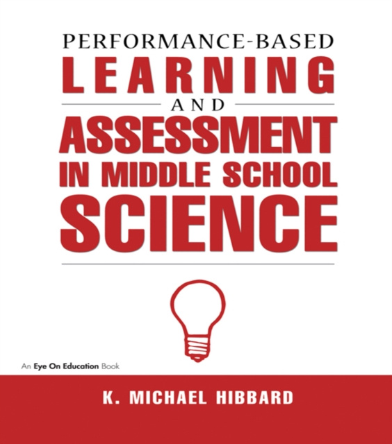 E-book Performance-Based Learning & Assessment in Middle School Science K. Michael Hibbard