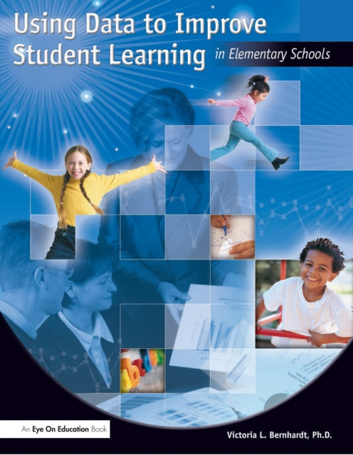 E-knjiga Using Data to Improve Student Learning in Elementary School Victoria Bernhardt