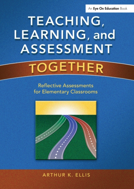 E-Book Teaching, Learning, and Assessment Together Arthur K. Ellis