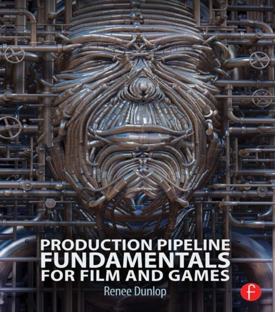 E-kniha Production Pipeline Fundamentals for Film and Games Renee Dunlop