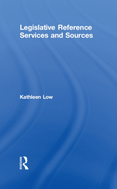 E-knjiga Legislative Reference Services and Sources Kathleen Low