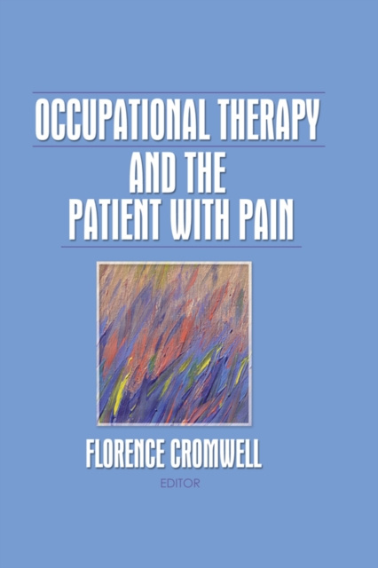 E-kniha Occupational Therapy and the Patient With Pain Florence S Cromwell