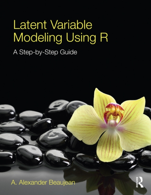 E-knjiga Latent Variable Modeling Using R A. Alexander Beaujean