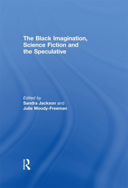 Libro elettronico Black Imagination, Science Fiction and the Speculative Sandra Jackson