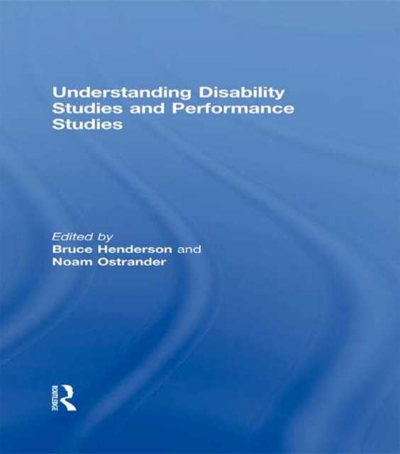 E-knjiga Understanding Disability Studies and Performance Studies Bruce Henderson