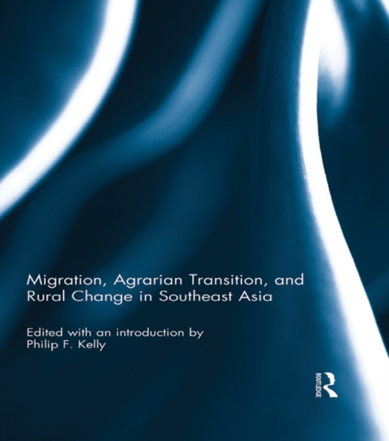 E-knjiga Migration, Agrarian Transition, and Rural Change in Southeast Asia Philip F. Kelly