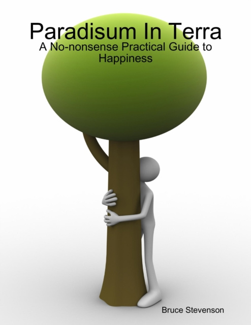 E-knjiga Paradisum In Terra - A No-nonsense Practical Guide to Happiness Stevenson Bruce Stevenson