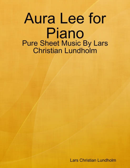Libro elettronico Aura Lee for Piano - Pure Sheet Music By Lars Christian Lundholm Lundholm Lars Christian Lundholm