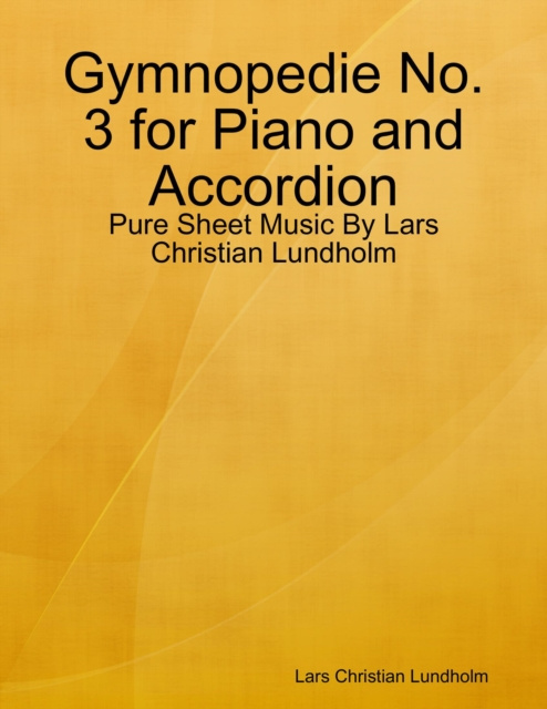 E-book Gymnopedie No. 3 for Piano and Accordion - Pure Sheet Music By Lars Christian Lundholm Lundholm Lars Christian Lundholm