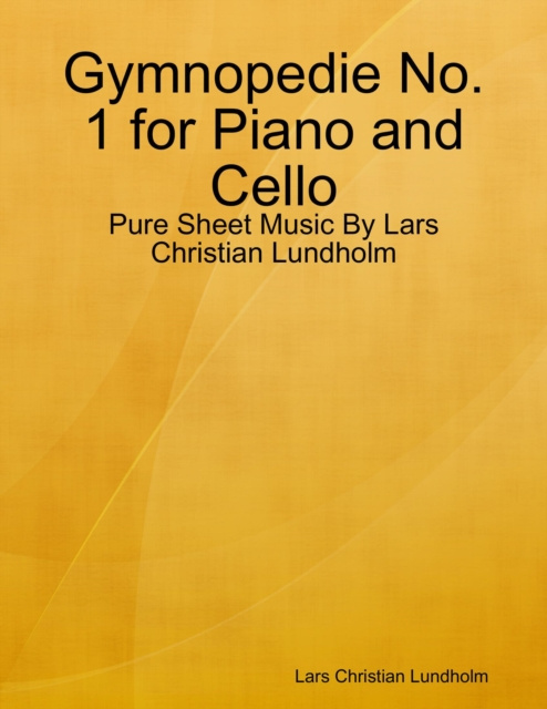 Libro elettronico Gymnopedie No. 1 for Piano and Cello - Pure Sheet Music By Lars Christian Lundholm Lundholm Lars Christian Lundholm