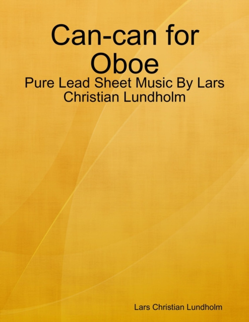 Libro elettronico Can-can for Oboe - Pure Lead Sheet Music By Lars Christian Lundholm Lundholm Lars Christian Lundholm