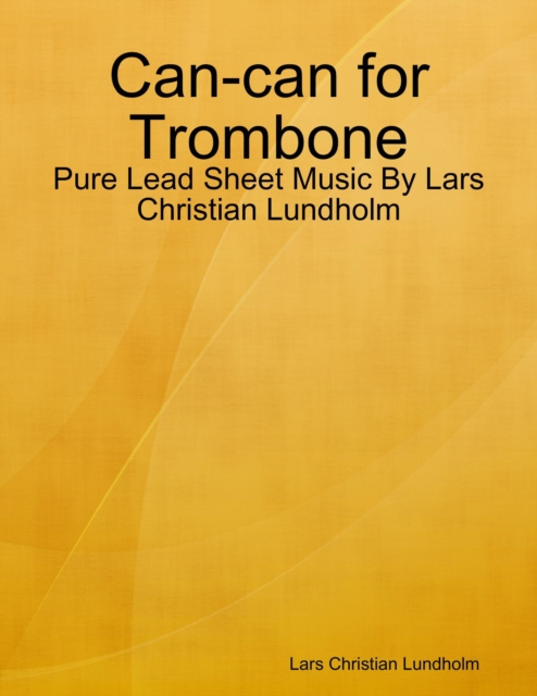 Libro elettronico Can-can for Trombone - Pure Lead Sheet Music By Lars Christian Lundholm Lundholm Lars Christian Lundholm