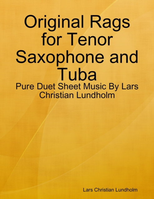 Libro elettronico Original Rags for Tenor Saxophone and Tuba - Pure Duet Sheet Music By Lars Christian Lundholm Lundholm Lars Christian Lundholm