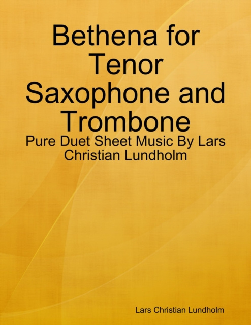 Libro elettronico Bethena for Tenor Saxophone and Trombone - Pure Duet Sheet Music By Lars Christian Lundholm Lundholm Lars Christian Lundholm