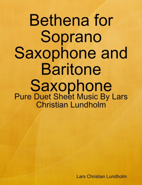 Libro elettronico Bethena for Soprano Saxophone and Baritone Saxophone - Pure Duet Sheet Music By Lars Christian Lundholm Lundholm Lars Christian Lundholm