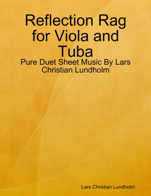 Libro elettronico Reflection Rag for Viola and Tuba - Pure Duet Sheet Music By Lars Christian Lundholm Lundholm Lars Christian Lundholm