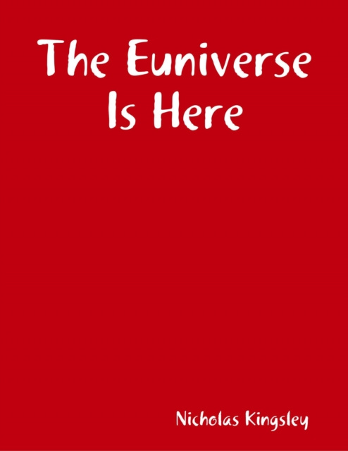 Libro elettronico Euniverse Is Here Kingsley Nicholas Kingsley