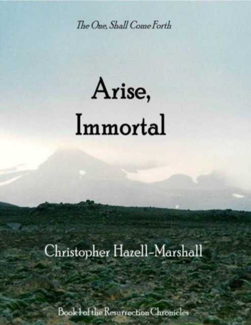 E-knjiga Arise, Immortal: The One Shall Come Forth Hazell-Marshall Christopher Hazell-Marshall
