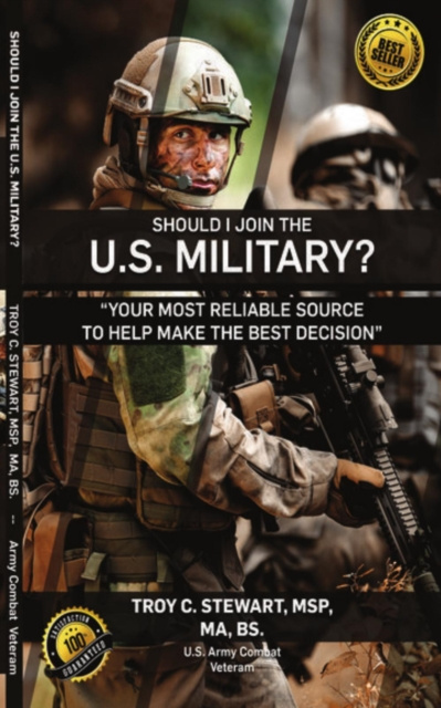 E-knjiga Should I Join The US Military ? Troy C Stewart Sr. MSP MA BS. Stewart Sr. MSP MA BS.