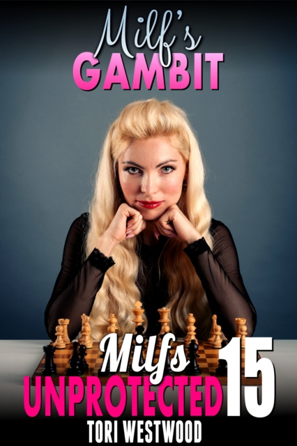 E-book Milf's Gambit : Milfs Unprotected 15 Westwood Tori Westwood