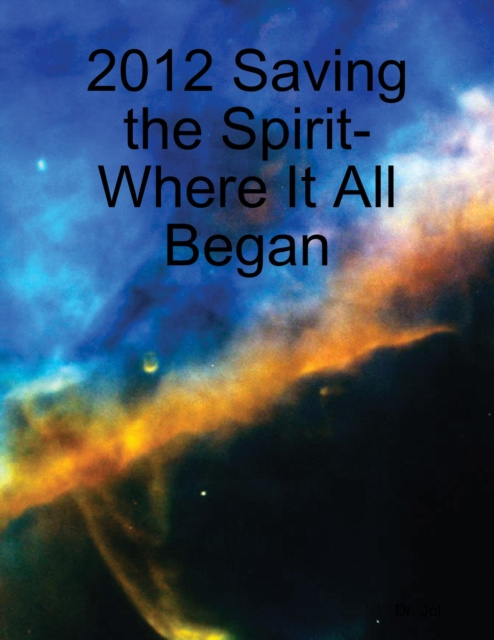 Libro elettronico 2012 Saving the Spirit- Where It All Began Jol Dr. Jol