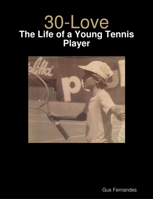 E-book 30-Love - The Life of a Young Tennis Player Fernandes Gus Fernandes