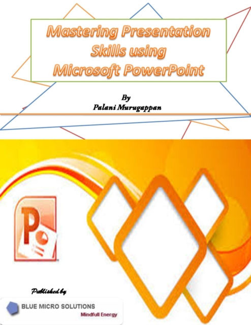 E-book Mastering Presentation Skills Using Microsoft Powerpoint Murugappan Palani Murugappan