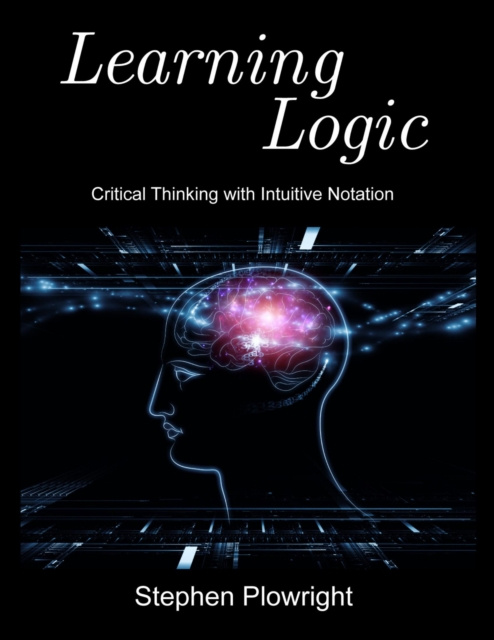 Libro elettronico Learning Logic: Critical Thinking With Intuitive Notation Plowright Stephen Plowright