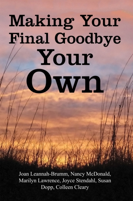 E-knjiga Making Your Final Goodbye Your Own Leannah-Brumm Joan Leannah-Brumm