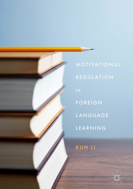 E-kniha Motivational Regulation in Foreign Language Learning Kun Li
