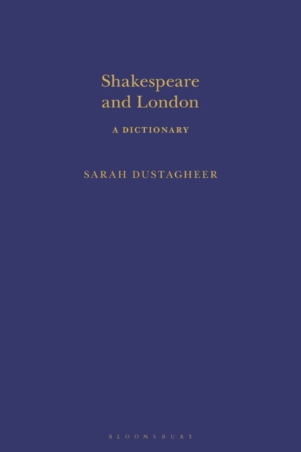 Libro elettronico Shakespeare and London: A Dictionary Dustagheer Sarah Dustagheer