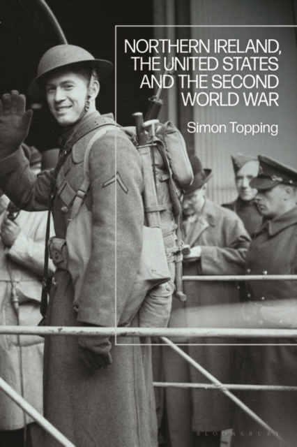 Libro elettronico Northern Ireland, the United States and the Second World War Topping Simon Topping