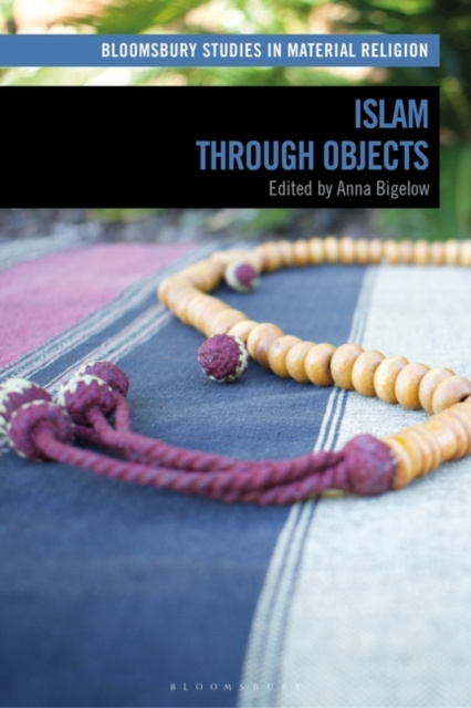 E-knjiga Islam through Objects Bigelow Anna Bigelow