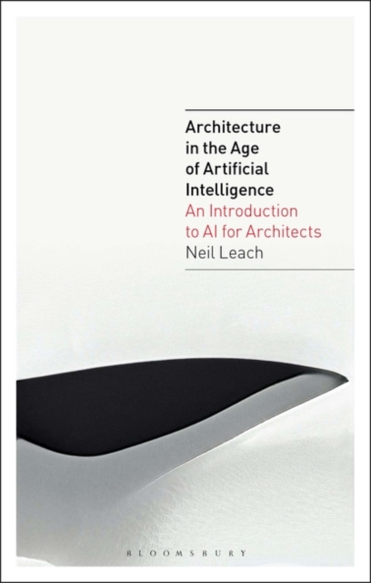 E-kniha Architecture in the Age of Artificial Intelligence Leach Neil Leach